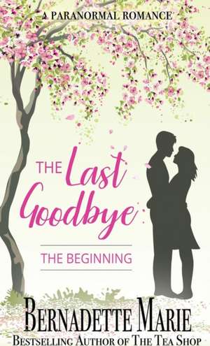 The Last Goodbye de Bernadette Marie