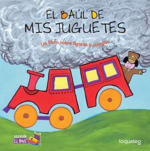 El Baul de MIS Juguetes: Un Libro Sobre Figuras y Cuerpos / My Toys Treasure Chest: A Book about Shapes and Solids (Spanish Edition) de Julia Chaktoura