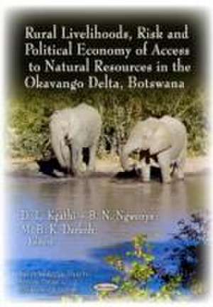 Rural Livelihoods, Risk & Political Economy of Access to Natural Resources in the Okavango Delta, Botswana de D. L. Kgathi