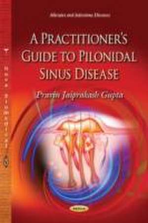 Practitioners Guide to Pilonidal Sinus Disease de Pravin Jaiprakash Gupta