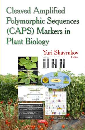 Cleaved Amplified Polymorphic Sequence (Caps) Markers in Plant Biology de Yuri Shavrukov