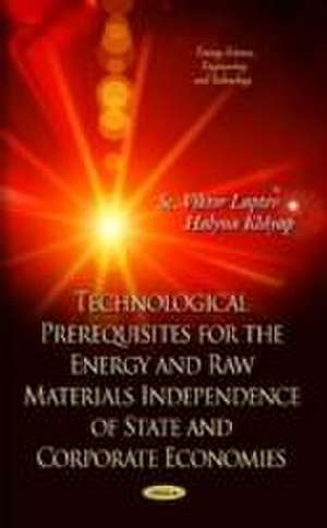 Technological Prerequisites for Energetically and Raw Materials Independence of State and Corporative Economics de Viktor Laptev