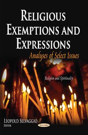Religious Exemptions & Expressions: Analyses of Select Issues de Leopold Selvaggio