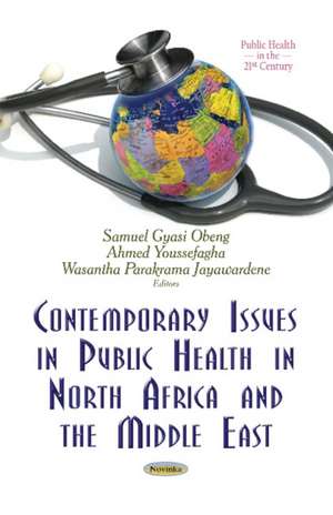 Contemporary Issues in Public Health in North Africa and the Middle East de Samuel Gyasi Obeng