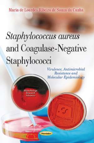 Staphylococcus Aureus & Coagulase-Negative Staphylococci: Virulence, Antimicrobial Resistance & Molecular Epidemiology de Maria de Maria de Lourdes Ribeiro de Souza da Cunha