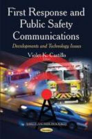 First Response and Public Safety Communications de Violet K. Castillo