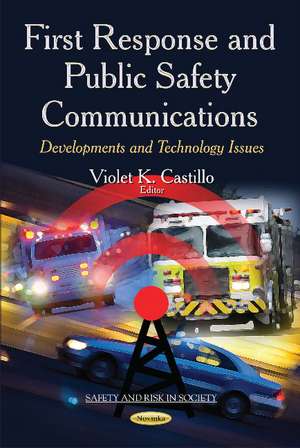 First Response & Public Safety Communications: Developments & Technology Issues de Violet K Castillo