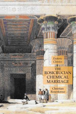 The Rosicrucian Chemical Marriage de Christian Rosenkreuz