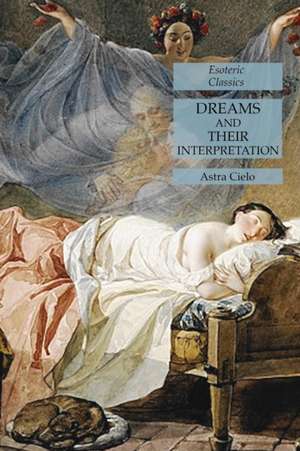 Dreams and Their Interpretation de Astra Cielo