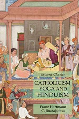 Catholicism, Yoga and Hinduism de Franz Hartmann