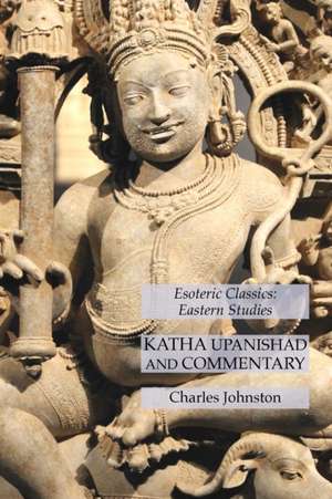 Katha Upanishad and Commentary de Charles Johnston