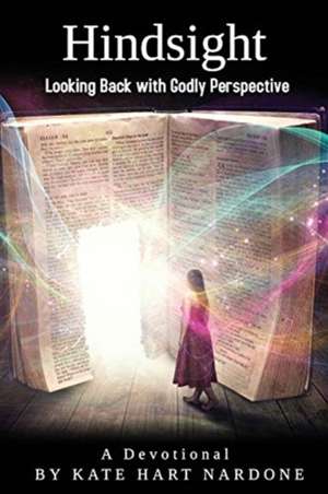 Hindsight: Looking Back with Godly Perspective de Kate Hart Nardone