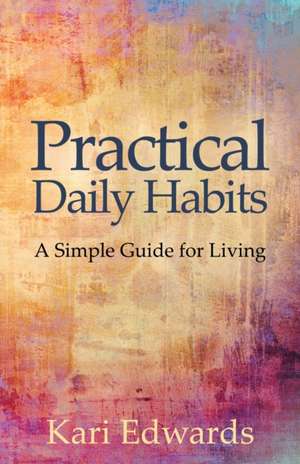 Practical Daily Habits de Kari Edwards