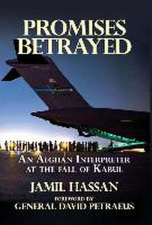 Promises Betrayed: An Afghan Interpreter at The Fall of Kabul (Deluxe Color Edition) de Jamil Hassan