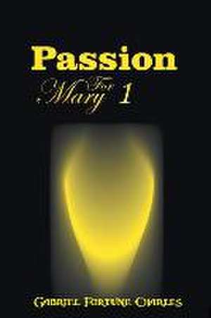 Passion for Mary de Gabriel Fortune Charles