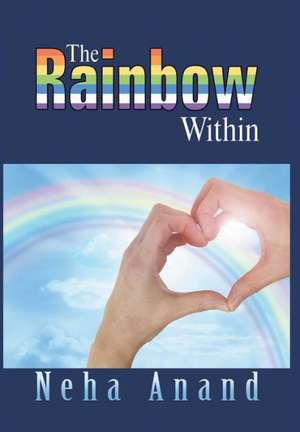 The Rainbow Within de Neha Anand