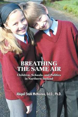 Breathing the Same Air de Ed. D. Ph. D. Abigail Stahl Abi McNamee