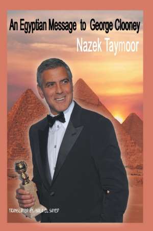 An Egyptian Message to George Clooney de Nazek Taymoor