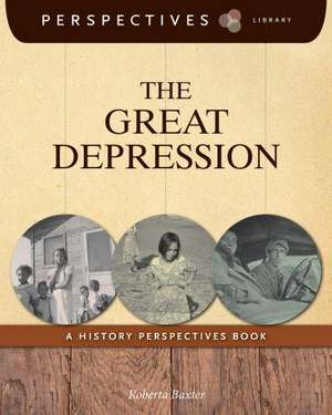 The Great Depression: A History Perspectives Book de Roberta Baxter