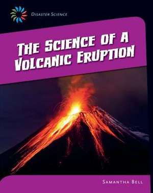 The Science of a Volcanic Eruption de Samantha Bell