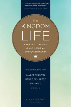 The Kingdom Life: A Practical Theology of Discipleship and Spiritual Formation de Bruce McNicol