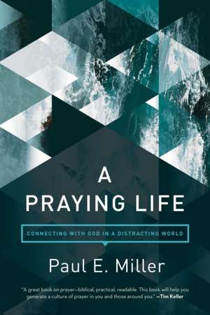 Praying Life de Paul Miller