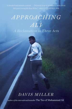 Approaching Ali – A Reclamation in Three Acts de Davis Miller