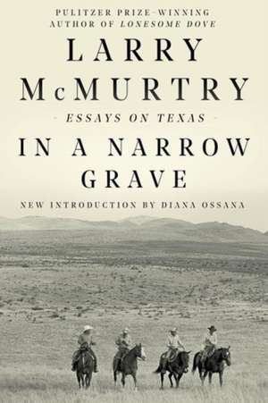 In a Narrow Grave – Essays on Texas de Larry Mcmurtry