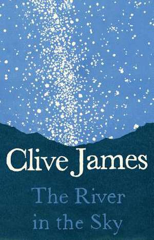 The River in the Sky – A Poem de Clive James