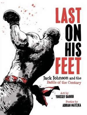 Last On His Feet – Jack Johnson and the Battle of the Century de Youssef Daoudi