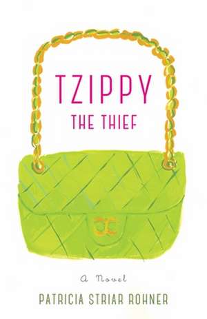 Tzippy the Thief: A Novel de Patricia Striar Rohner