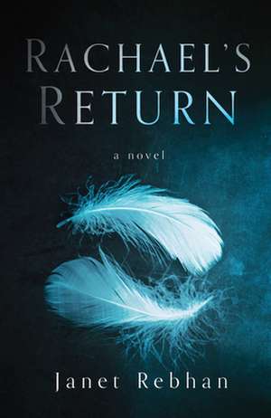 Rachael's Return: A Novel de Janet Rebhan
