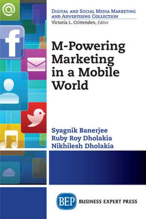 M-Powering Marketing in a Mobile World de Syagnik Banerjee