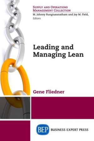 Leading and Managing Lean de Gene Fliedner