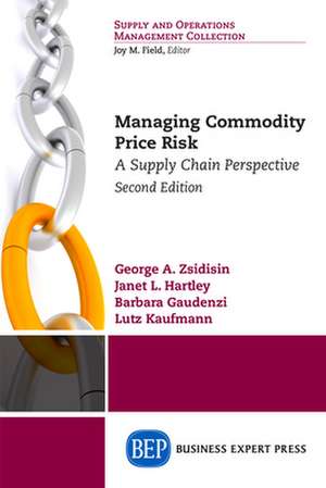 Managing Commodity Price Risk de George A. Zsidisin