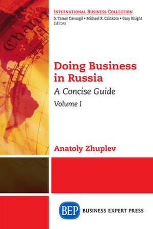 Doing Business in Russia, Volume I de Anatoly Zhuplev