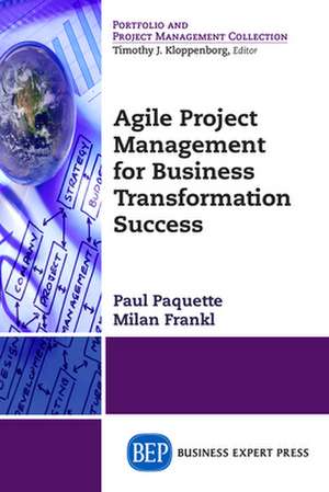 Agile Project Management for Business Transformation Success de Paul Paquette