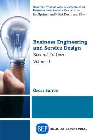 Business Engineering and Service Design, Second Edition, Volume I de Oscar Barros