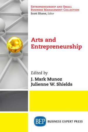 Arts and Entrepreneurship de J. Mark Munoz