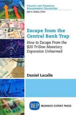 Escape from the Central Bank Trap de Daniel Lacalle