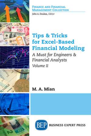 Tips & Tricks for Excel-Based Financial Modeling, Volume II de M. A. Mian