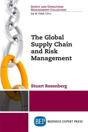 The Global Supply Chain and Risk Management de Stuart Rosenberg