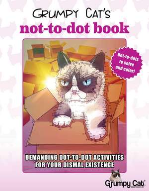 Grumpy Cat's NOT-to-Dot Book: Demanding Dot-to-Dot Activities for Your Dismal Existence de Racehorse for Young Readers