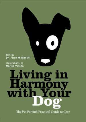 The Absolute Beginner's Guide to Living with Your Dog de Piero Bianchi