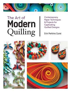 The Art of Modern Quilling de Erin Perkins Curet