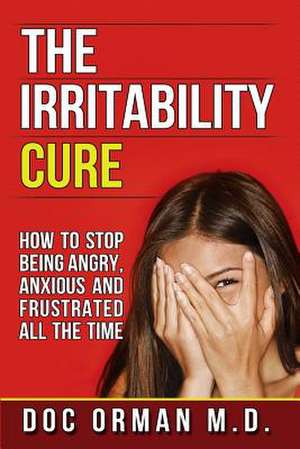 The Irritability Cure de Doc Orman MD