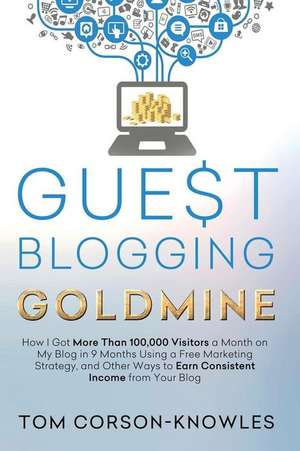 Guest Blogging Goldmine de Tom Corson-Knowles