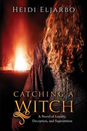 Catching a Witch de Heidi Eljarbo