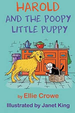 Harold and the Poopy Little Puppy de Ellie Crowe