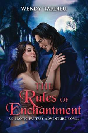 The Rules of Enchantment de Wendy Tardieu